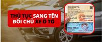 Thủ tục sang tên xe ô tô ở Hà Nội​ theo quy định mới nhất.